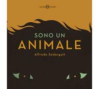 Sono un animale. Ediz. a colori