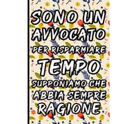 Sono Un AVVOCATO Per Risparmiare Tempo Supponiamo Che Abbia Sempre Ragione: Avvocato Taccuino a Righe 120 pagine/ AVVOCATO Quaderno Regalo per Uomo Collega Amico