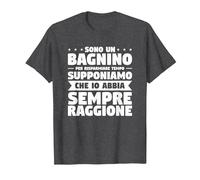 Sono Un Bagnino Che Io Abbia Sempre Ragione Maglietta, Uomo, Grigio Scuro, 6XL