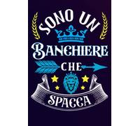 Sono un Banchiere Che Spacca: Idea originale regalo per il miglior Banchiere del Mondo - Quaderno divertente per collega , amico , Papà , uomo | ... , San Valentino, festa del papà, fine anno