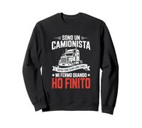 Sono Un Camionista Ho Finito Capito Felpa