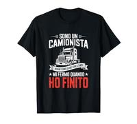 Sono Un Camionista Ho Finito Capito Maglietta