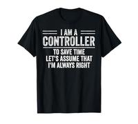Sono Un Controller per Risparmiare Tempo Sempre Giusto Maglietta