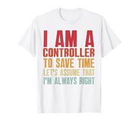 Sono Un Controller per Risparmiare Tempo Sempre Giusto Maglietta