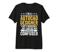 Sono Un Designer di autocad, Non Un Mago, ma Posso capire perché tu Maglietta Premium