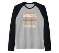 Sono Un Dirigente Il Mio Livello di Sarcasmo Maglia con Maniche Raglan