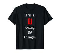 Sono un DJ che fa cose da DJ. Carino slogan personalizzato per il tuo Maglietta