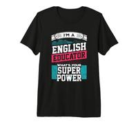 Sono Un educatore di Inglese Qual è Il Tuo Super Potere? Insegnante Maglietta Premium