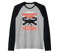 Sono Un Insegnante di Judo E Quindi Ho Sempre Ragione Maglia con Maniche Raglan
