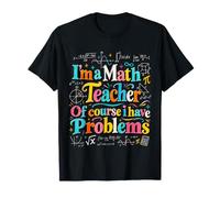 Sono Un Insegnante di Matematica, Naturalmente, Ho Problemi Matematica Divertente Maglietta