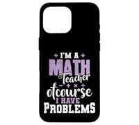 Sono un insegnante di matematica ovviamente ho problemi Custodia per iPhone 16 Pro Max