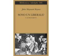 Sono un liberale? E altri scritti - Keynes John Maynard
