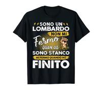 Sono Un Lombardo Non Mi Fermo Quando Sono Stanco Maglietta