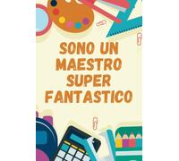 Sono un Maestro super Fantastico: Quaderno appunti (A5) per un'insegnante, maestra o educatori | Idea Regalo personalizzato per insegnante maestra fine anno | 100 PAGINE