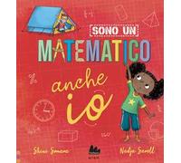 Sono un matematico anche io. Ediz. a colori