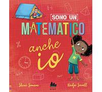 Sono un matematico anche io. Ediz. a colori