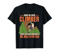 Sono un Papà climber come un Papà normale ma molto più figo Maglietta