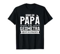 Sono Un Papà E Un Geometra Niente Mi Spaventa Maglietta