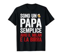 Sono Un papà Semplice Amo Il Milan e la Birra Maglietta, Uomo, Nero, S