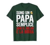Sono Un papà Semplice Amo Il Milan e la Birra Maglietta, Uomo, Verde Foresta, XXL