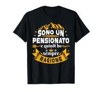 Sono Un Pensionato Sempre Ragione Per Uomo Pensione Maglietta