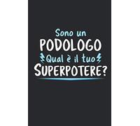 Sono Un Podologo Qual È Il Tuo Superpotere?: Agenda Taccuino Idee Regalo Podologo | Dimensioni 15,24 x 22,86 cm | 110 Pagine