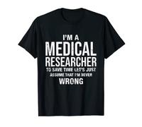 Sono un ricercatore medico e non ho mai sbagliato Compleanno divertente Maglietta