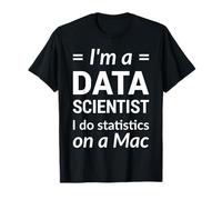 Sono Un SCIENTISTA Dati Faccio statistiche su Un Mac - White Design Maglietta