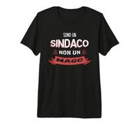 Sono Un Sindaco Non Un Mago - Sindaco Divertente Maglietta Premium