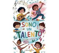 SONO UN TALENTO - Storie e attività - Mindfulness - Vision Board - Frasi motivazionali - Coloring: Un libro in grado di ispirare coraggio, autostima, sicurezza, sviluppo e scoperta del proprio talento