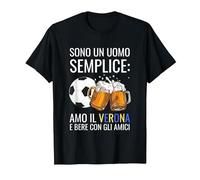 Sono Un Uomo Semplice Amo Il Verona Maglietta