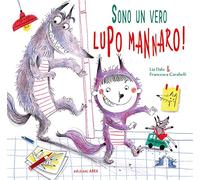 Sono un vero... lupo mannaro! Ediz. a colori