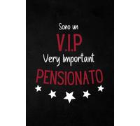 Sono un VIP - Regalo pensione uomo e donna: divertente originale per collega pensionato che va, papá o mamma, Simpatica idee regalo pensionamento x lei & lui. Taccuino Quaderno A5 in Italiano