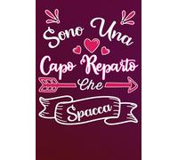 Sono una Capo Reparto Che Spacca: Idea originale regalo per Migliore Capo-reparto del Mondo - Quaderno divertente per collega, amica, mamma, donna | ... , San Valentino, festa della mamma, fine anno