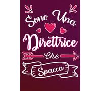 Sono una Direttrice Che Spacca: Idea originale regalo per Migliore Direttrice del Mondo - Quaderno divertente per collega, amica, mamma, donna | ... , San Valentino, festa della mamma, fine anno