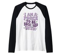 Sono una forza da valutare con l'empowerment Maglia con Maniche Raglan