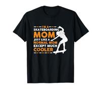 Sono una mamma che fa skateboard proprio come una mamma normale tranne Cooler Maglietta
