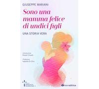 Sono una mamma felice di undici figli. Una storia vera