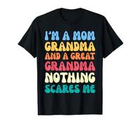 Sono una mamma nonna e una grande nonna niente mi spaventa Maglietta