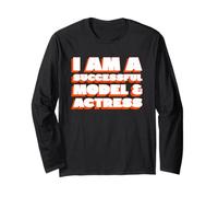 Sono Una Modella e Attrice di Successo (Dichiarazione Divertente) Maglia a Manica