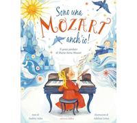 Sono una Mozart anch'io! Il genio perduto di Anna Maria Mozart