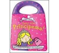 Sono una principessa! Leggi e gioca. Ediz. illustrata. Con gadget