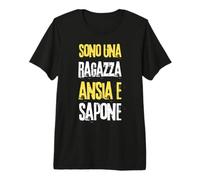 Sono Una Ragazza Ansia e Sapone Come Mamma Mi Ha Fatto Maglietta Premium