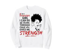 Sono Una Ragazza di febbraio, Posso Fare Tutte Le Cose Attraverso Cristo Amore Felpa