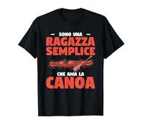 Sono Una Ragazza Semplice Che Ama La Canoa Maglietta