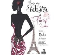 Sono una stilista a Parigi. Con adesivi. Ediz. a colori