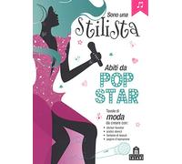 Sono una stilista. Abiti da pop-star. Con adesivi. Ediz. a colori
