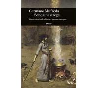 Sono una strega. Confessioni del sabba nel passato europeo