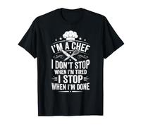 Sono Uno Chef Che Non Mi Fermo Quando Sono Stanco Maglietta