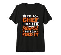 Sono Uno Chef Che Non Posso aggiustare Stupido ma Posso nutrirlo Maglietta Premium